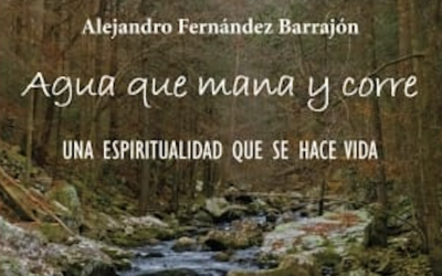 Presentación del libro «Agua que mana y corre» una espiritualidad que se hace vida.